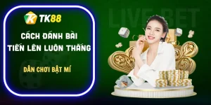 cach-danh-bai-tien-len-luon-thang